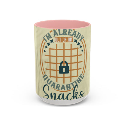 i'm already out of my quarantine snacks — Accent Mug 11/15oz