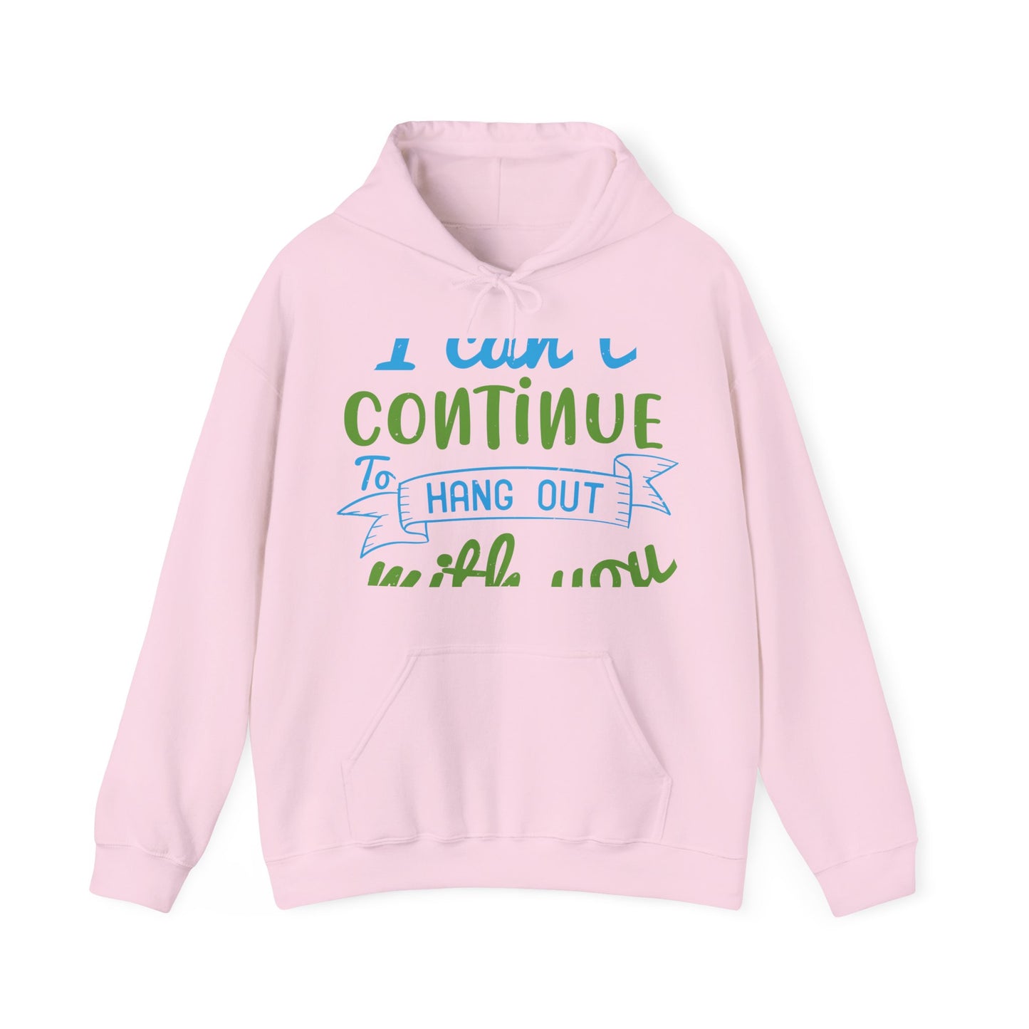 i canΓÇÖt continue to hang out with you-01 — Unisex Heavy Blend Hoodie (G18500)