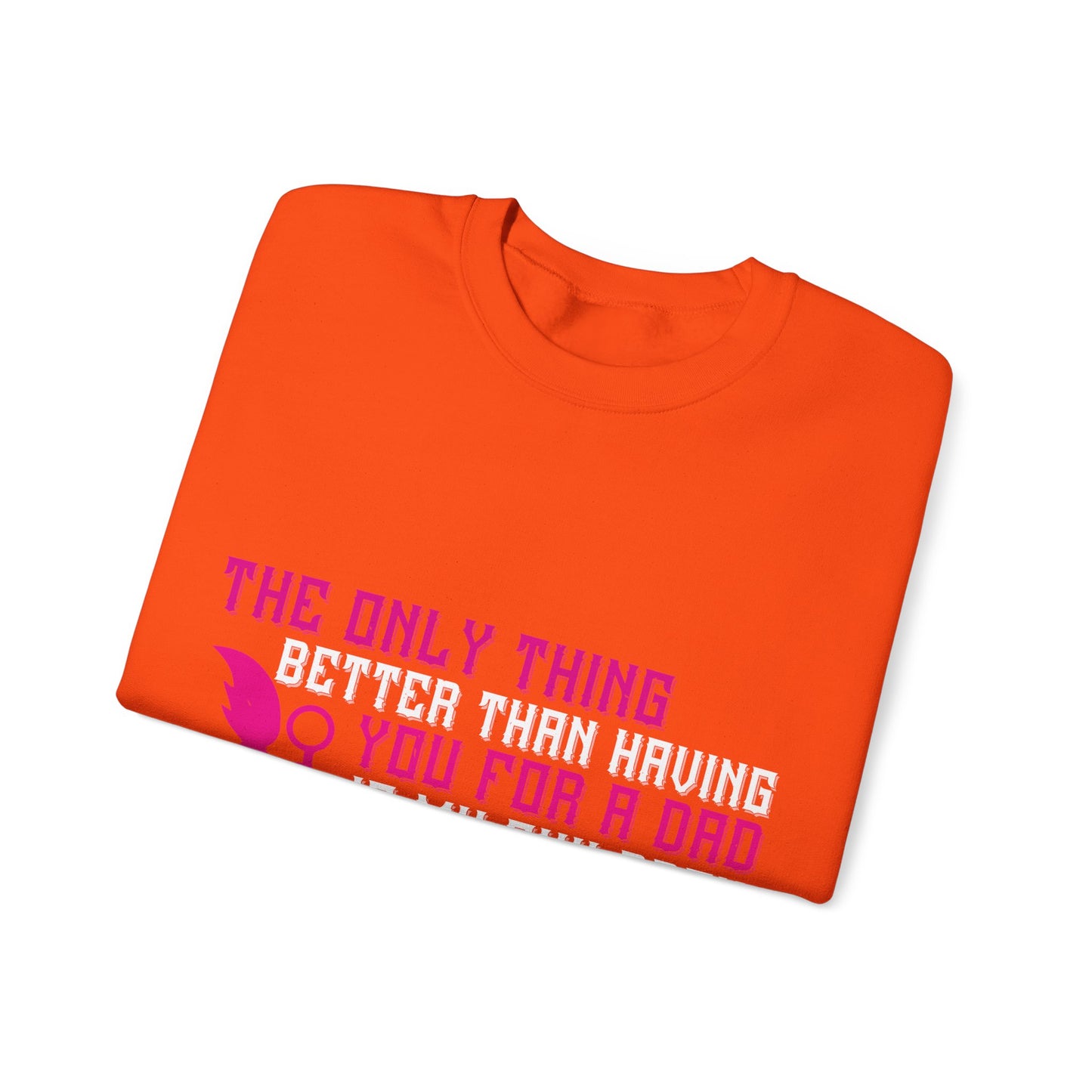 The only thing better than having you for a dad-01 — Unisex Heavy Blend Crewneck (G18000)