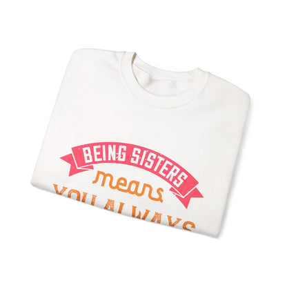 Being sisters means you always have backup 4 design (2) — Unisex Heavy Blend Crewneck (G18000)