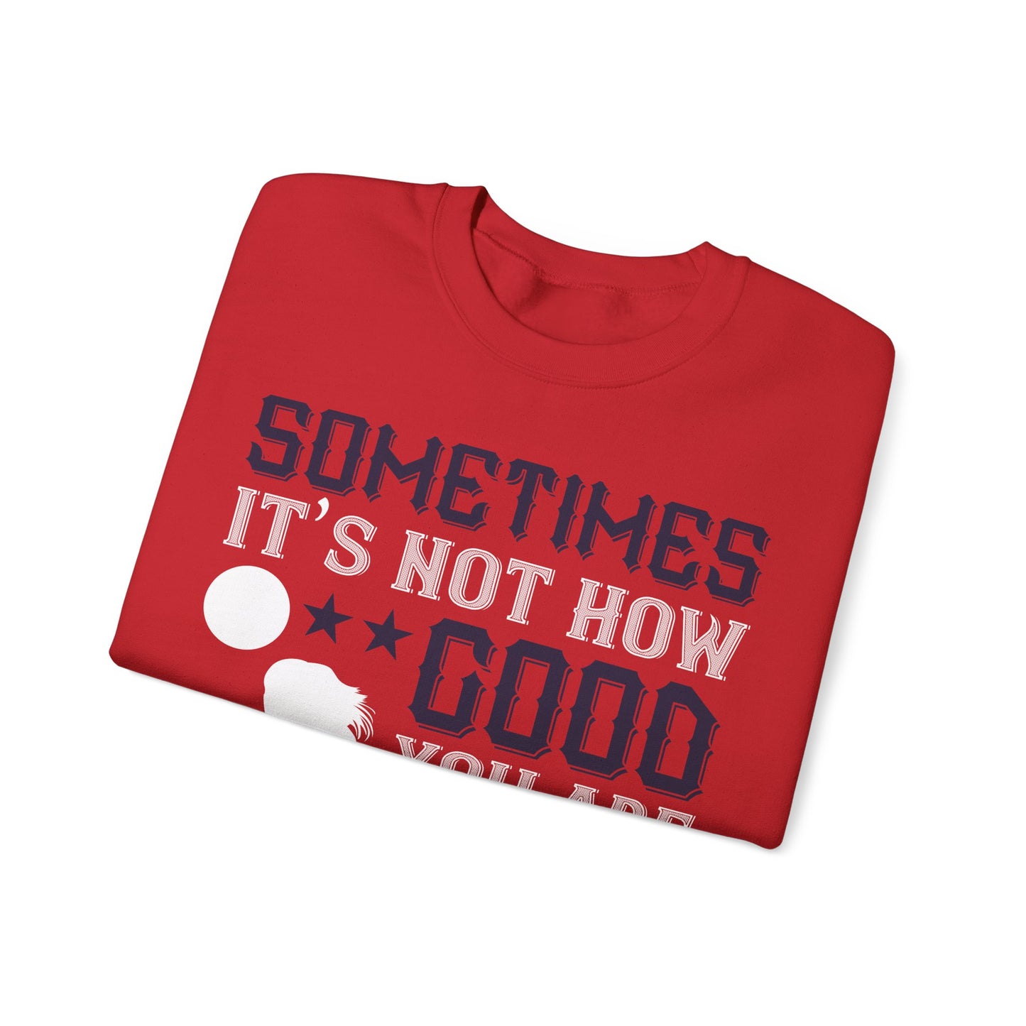 Sometimes itΓÇÖs not how good you are, but how bad you want it-01 — Unisex Heavy Blend Crewneck (G18000)