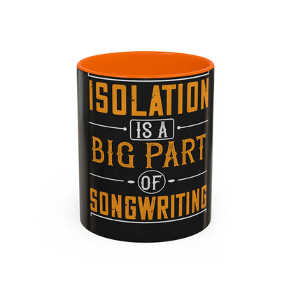 Isolation is a big part of songwriting — Accent Mug 11/15oz