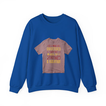 I was obsessed with the idea of fasting and isolation — Unisex Heavy Blend Crewneck (G18000)