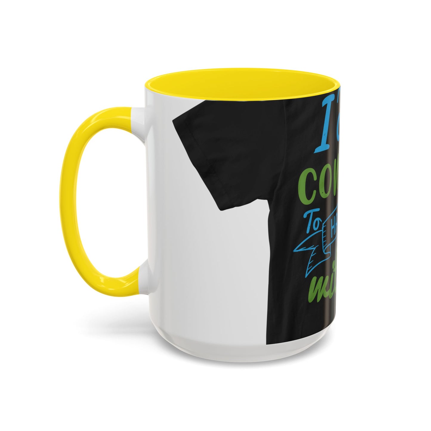 i canΓÇÖt continue to hang out with you — Accent Mug 11/15oz