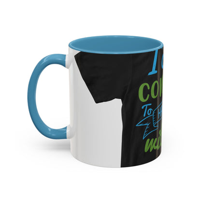 i canΓÇÖt continue to hang out with you — Accent Mug 11/15oz
