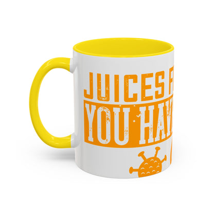 Keep those creative juices flowing. You have a lot of time on your hands!-01 — Accent Mug 11/15oz