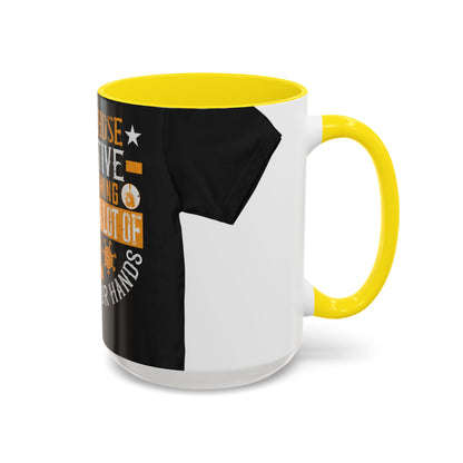 Keep those creative juices flowing. You have a lot of time on your hands! — Accent Mug 11/15oz