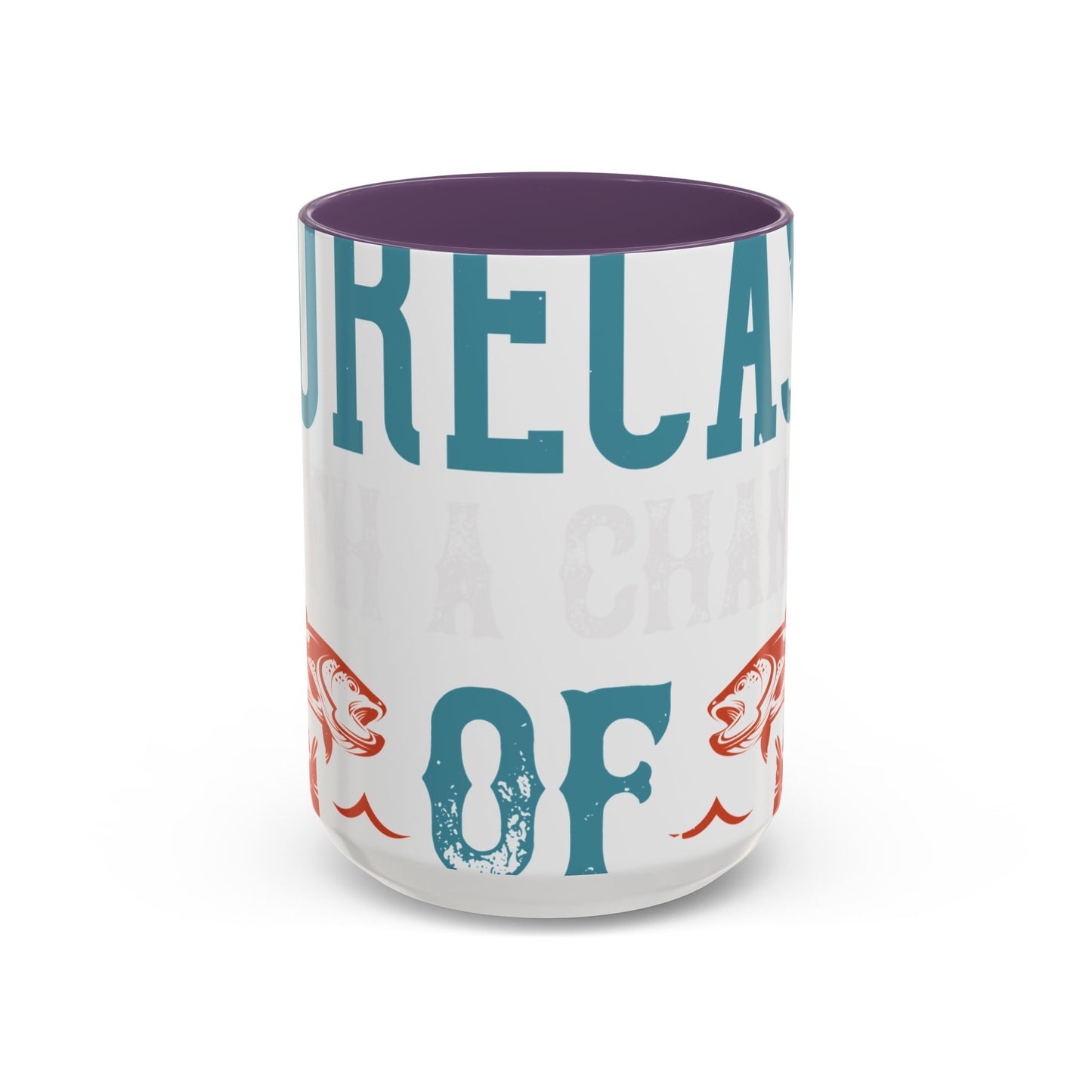 WEEKEND FORECAST WITH A CHANGE OF FISHING-01 — Accent Mug 11/15oz