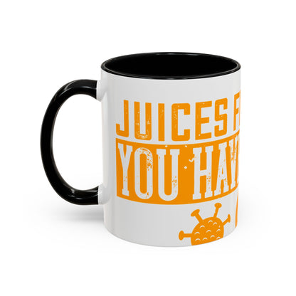 Keep those creative juices flowing. You have a lot of time on your hands!-01 — Accent Mug 11/15oz