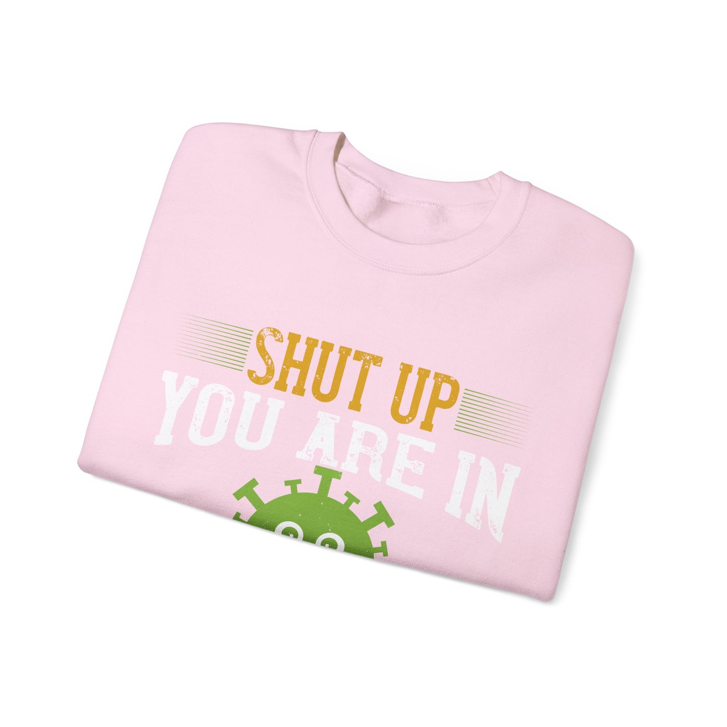 shut up you are in  quarantine-01 — Unisex Heavy Blend Crewneck (G18000)