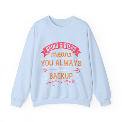 Being sisters means you always have backup 4 design (2) — Unisex Heavy Blend Crewneck (G18000)
