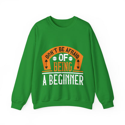 DonΓÇÖt be afraid of being a beginner-01 — Unisex Heavy Blend Crewneck (G18000)