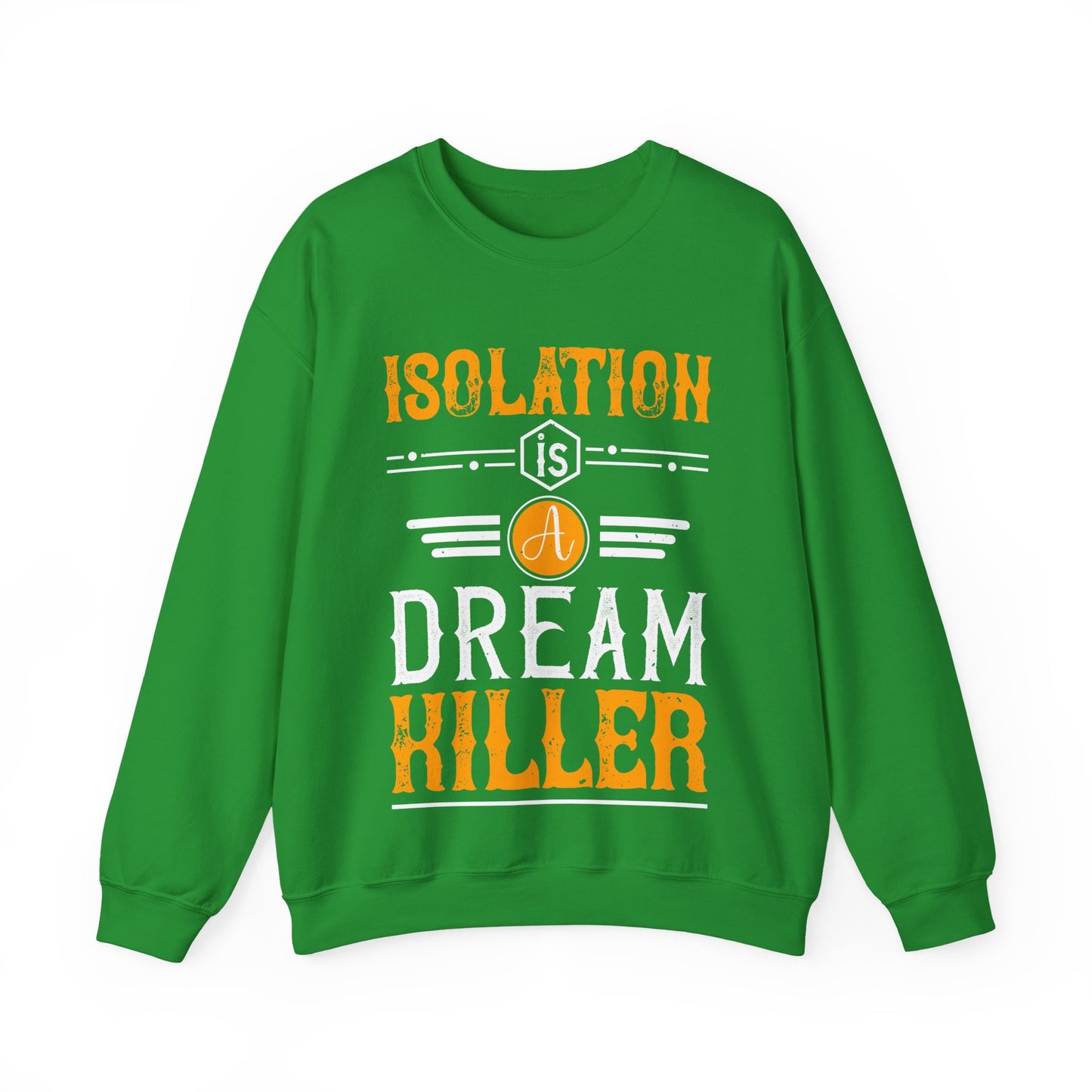 Isolation is a dream killer-01 — Unisex Heavy Blend Crewneck (G18000)