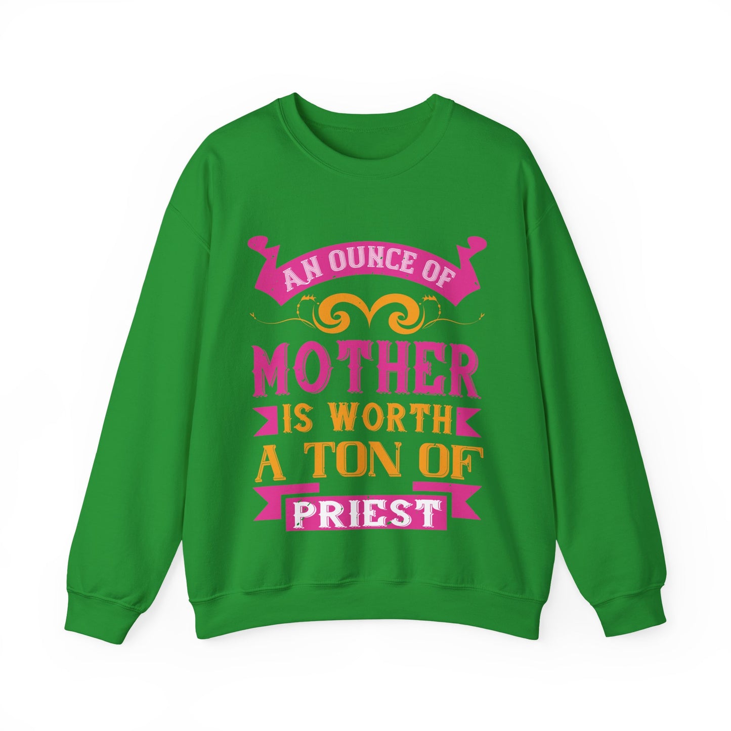 An ounce of mother is worth a ton of priest-01 — Unisex Heavy Blend Crewneck (G18000)