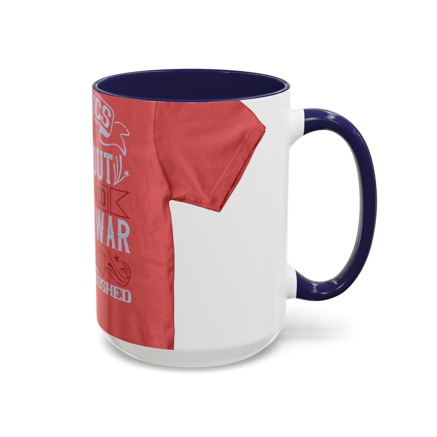 Politics is war without bloodshed, while war is politics with bloodshed — Accent Mug 11/15oz