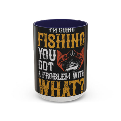 IΓÇÖM GOING FISHING — Accent Mug 11/15oz