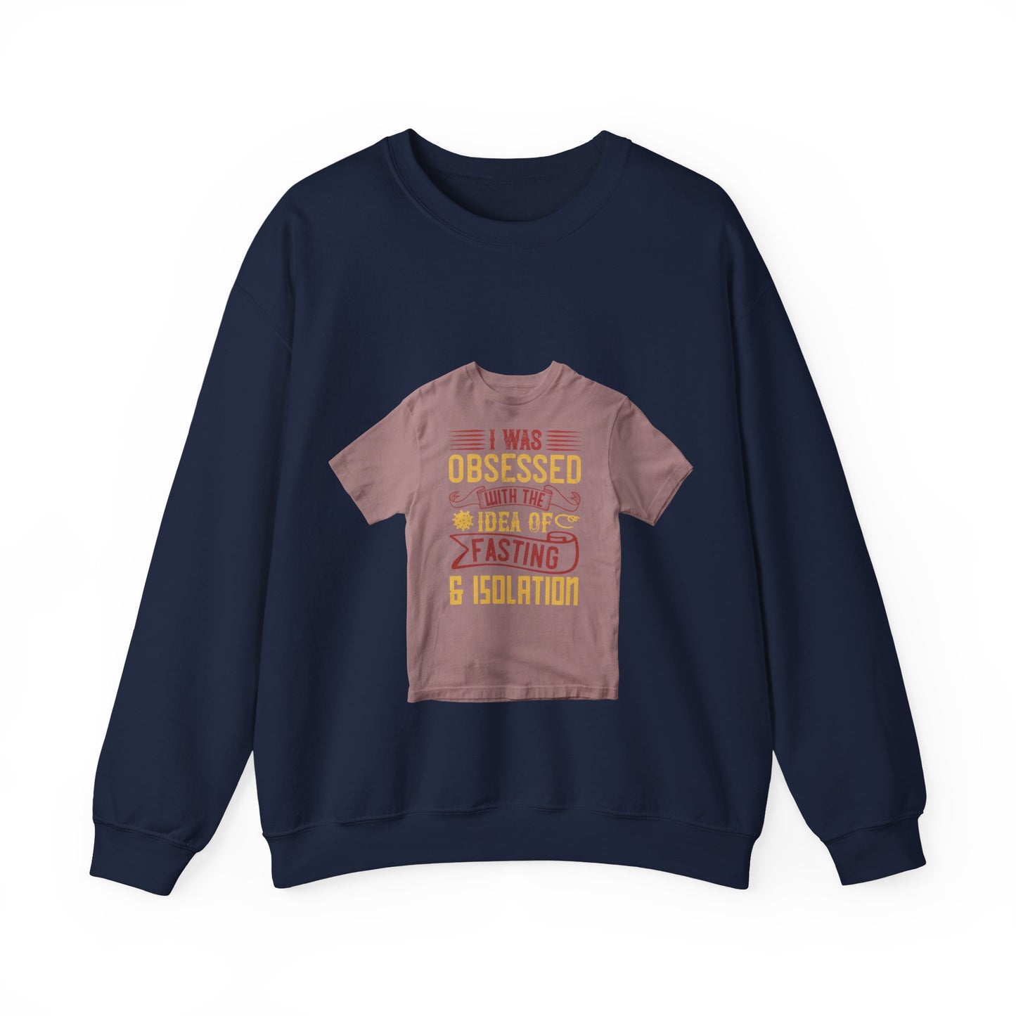 I was obsessed with the idea of fasting and isolation — Unisex Heavy Blend Crewneck (G18000)