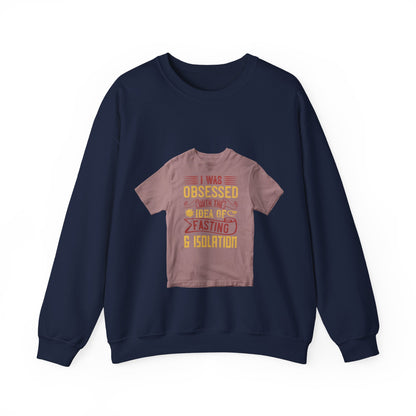 I was obsessed with the idea of fasting and isolation — Unisex Heavy Blend Crewneck (G18000)