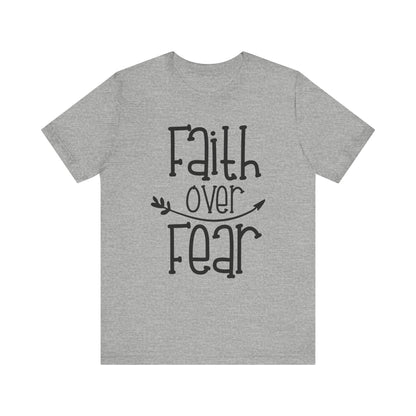 Faith Over Fear T-shirt, Motivational Tshirt, Positive Shirt, Unisex Shirt, Crewneck Shirt, Short Sleeve Tee, Gift for Him, Gift for Her