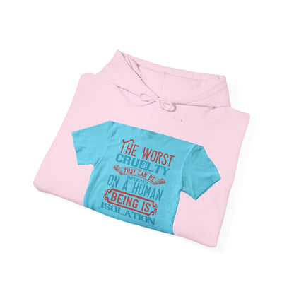 The worst cruelty that can be inflicted on a human being is isolation — Unisex Heavy Blend Hoodie (G18500)