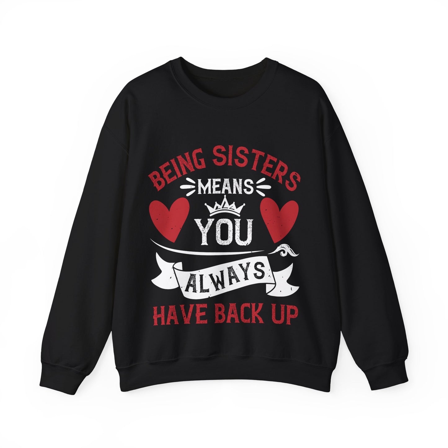 Being sisters means you always have back up-1 — Unisex Heavy Blend Crewneck (G18000)