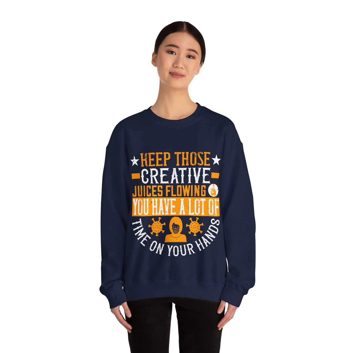 Keep those creative juices flowing. You have a lot of time on your hands!-01 — Unisex Heavy Blend Crewneck (G18000)