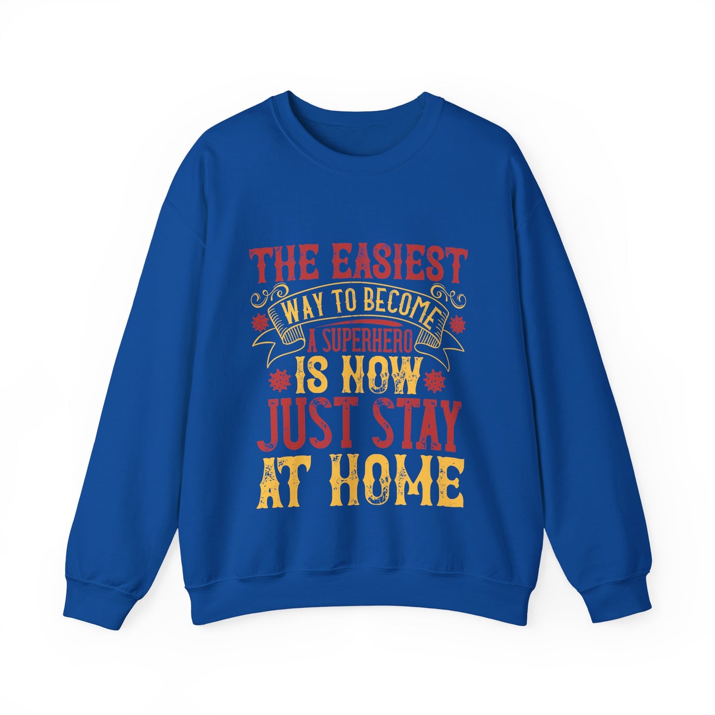 The easiest way to become a superhero is NOW! Just Stay At Home-01 — Unisex Heavy Blend Crewneck (G18000)