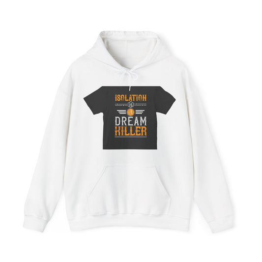 Isolation is a dream killer — Unisex Heavy Blend Hoodie (G18500)