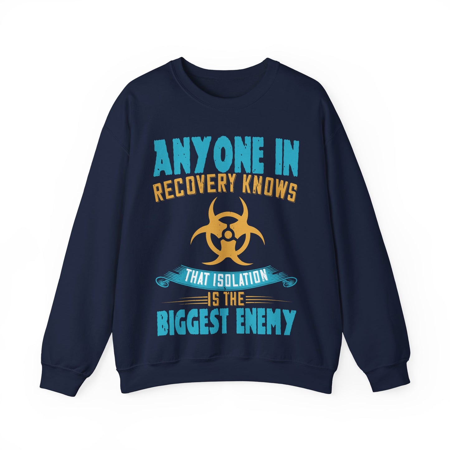 Anyone in recovery knows that isolation is the biggest enemy-01 — Unisex Heavy Blend Crewneck (G18000)
