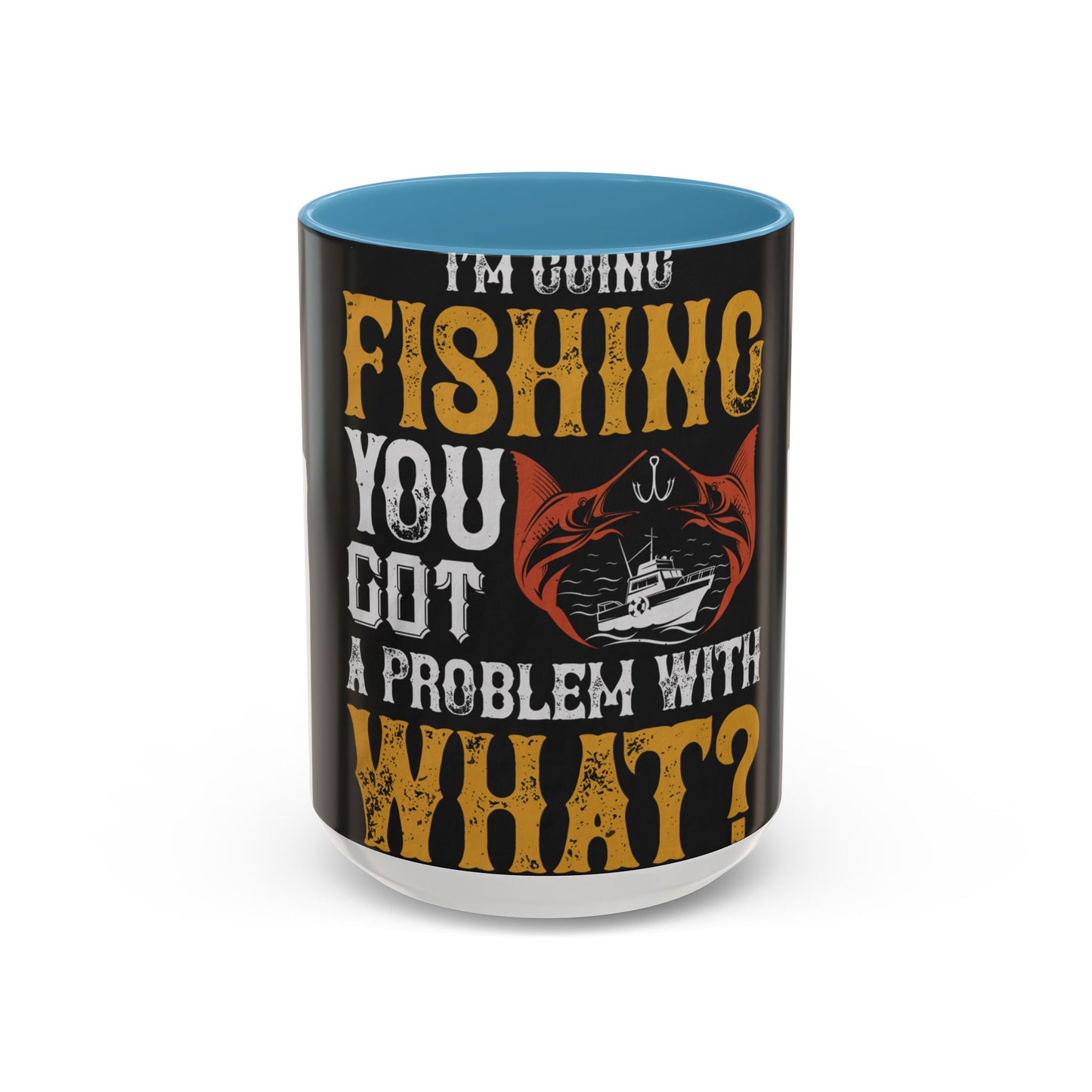 IΓÇÖM GOING FISHING — Accent Mug 11/15oz