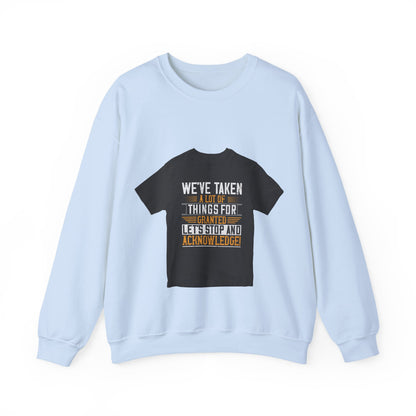 WeΓÇÖve taken a lot of things for granted. LetΓÇÖs stop and acknowledge — Unisex Heavy Blend Crewneck (G18000)
