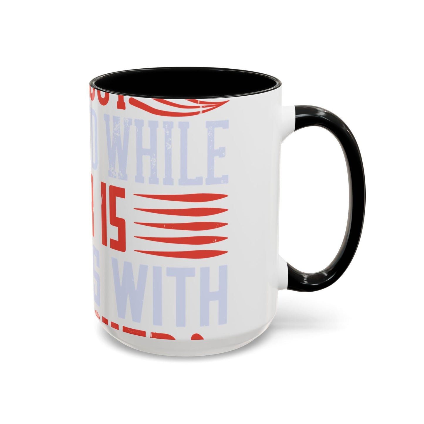Politics is war without bloodshed while war is politics with bloodshed-01 — Accent Mug 11/15oz