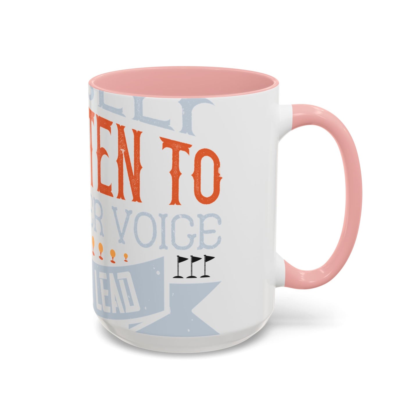 Stay true to yourself and listen to your inner voice. It will lead you to your dream-01 — Accent Mug 11/15oz