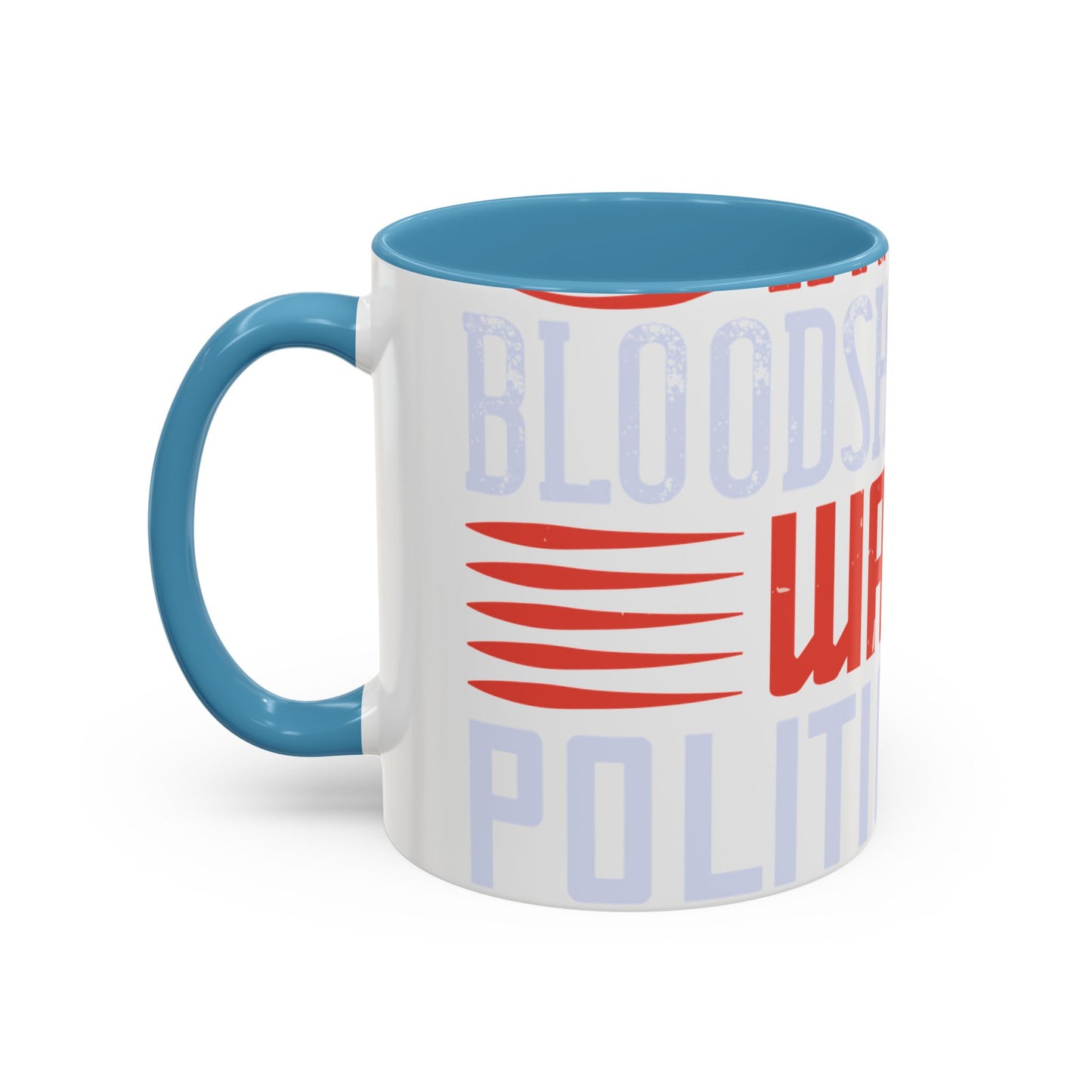 Politics is war without bloodshed while war is politics with bloodshed-01 — Accent Mug 11/15oz