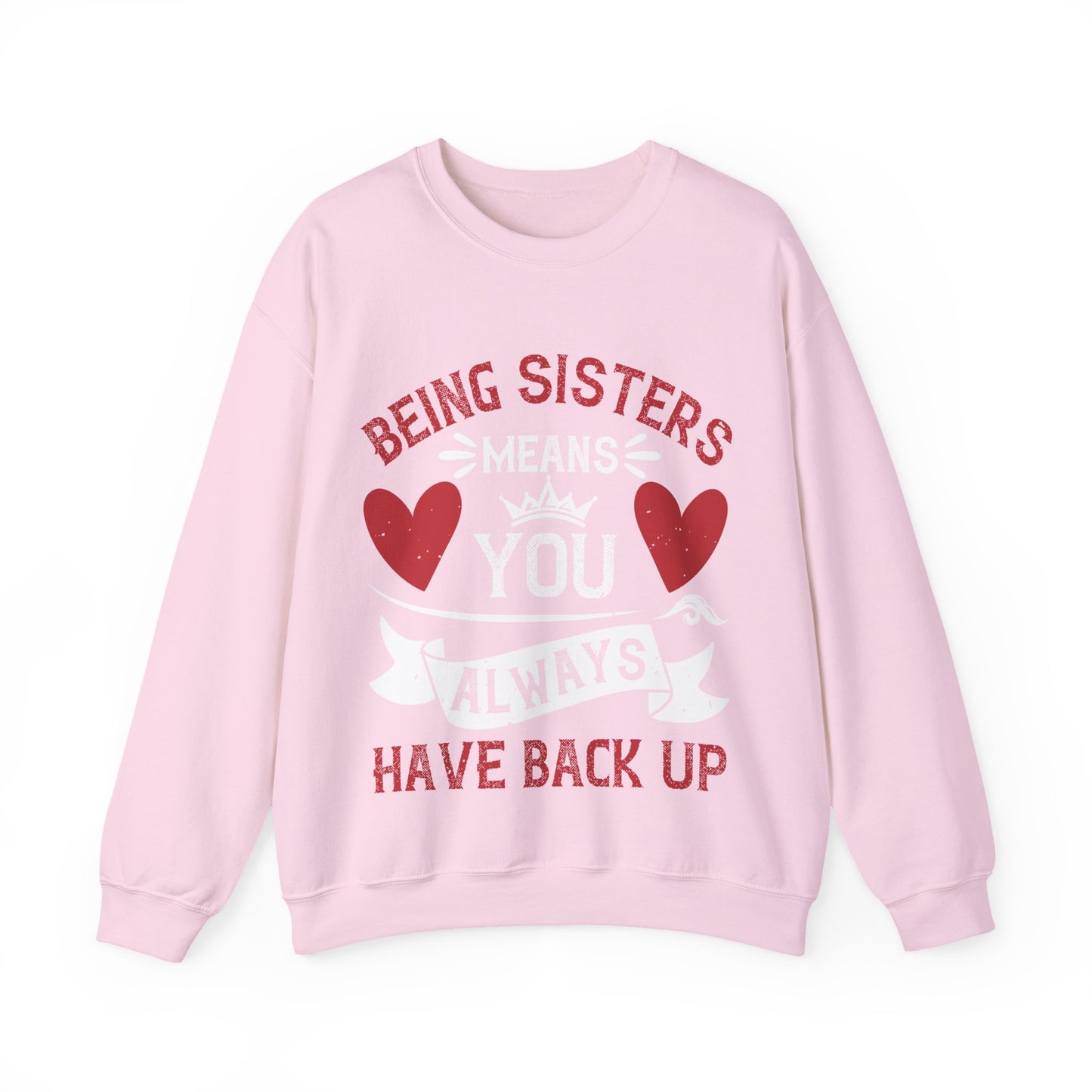 Being sisters means you always have back up-1 — Unisex Heavy Blend Crewneck (G18000)