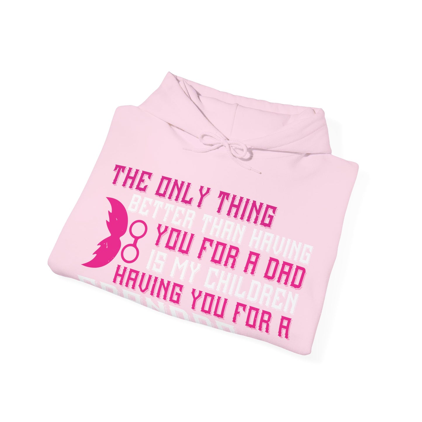 The only thing better than having you for a dad-01 — Unisex Heavy Blend Hoodie (G18500)