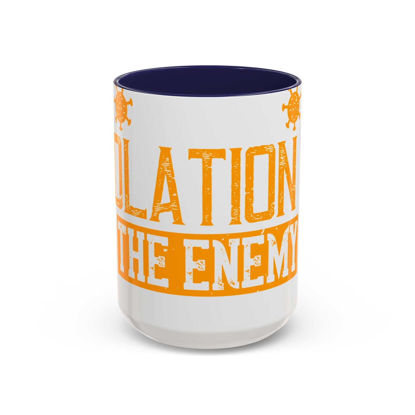 I've actually read that isolation is the enemy, so why do that to myself-01 — Accent Mug 11/15oz