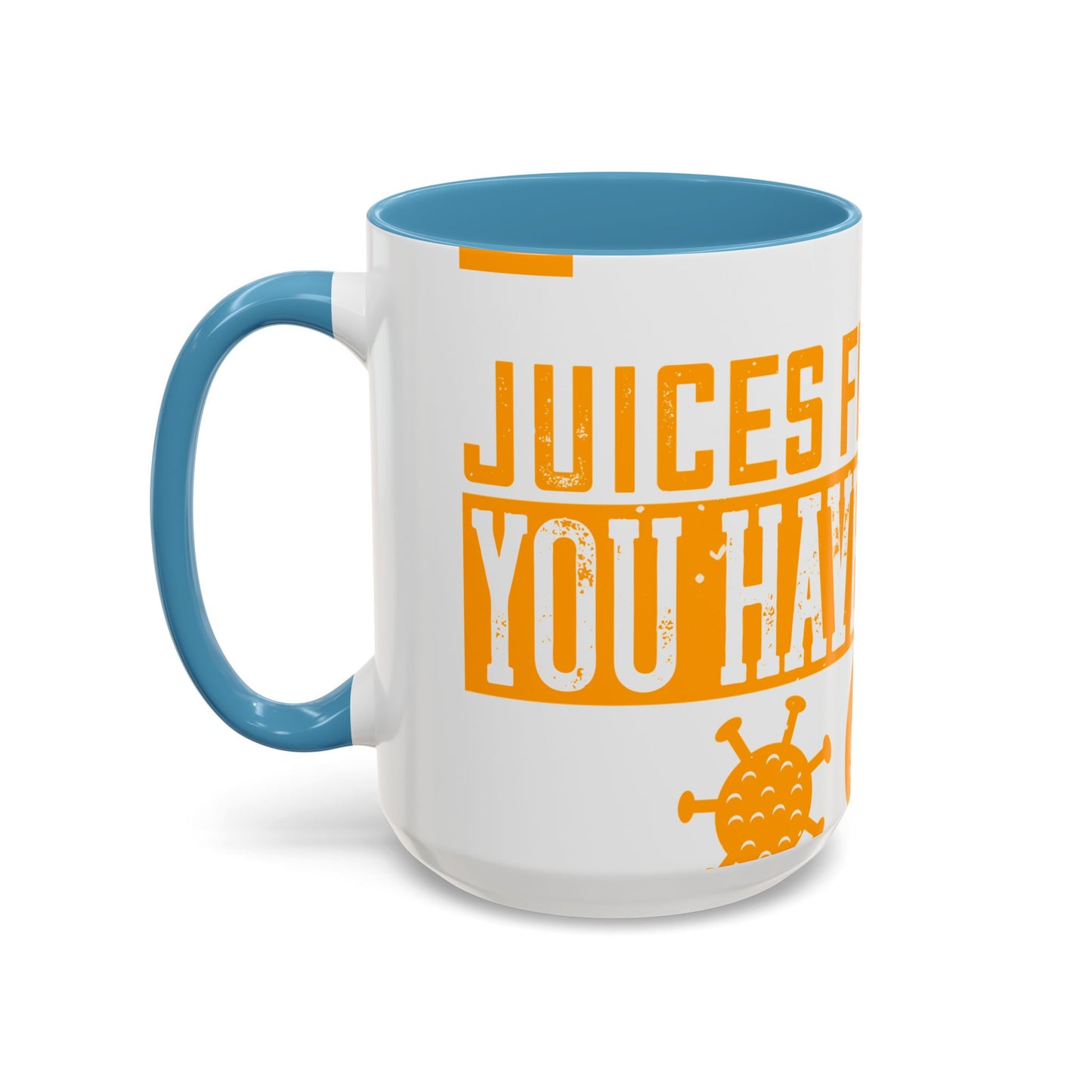 Keep those creative juices flowing. You have a lot of time on your hands!-01 — Accent Mug 11/15oz