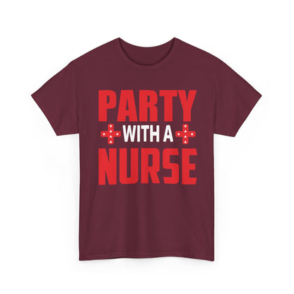 Party with a Nurse T-shirt | Fun Healthcare Celebration Tee
