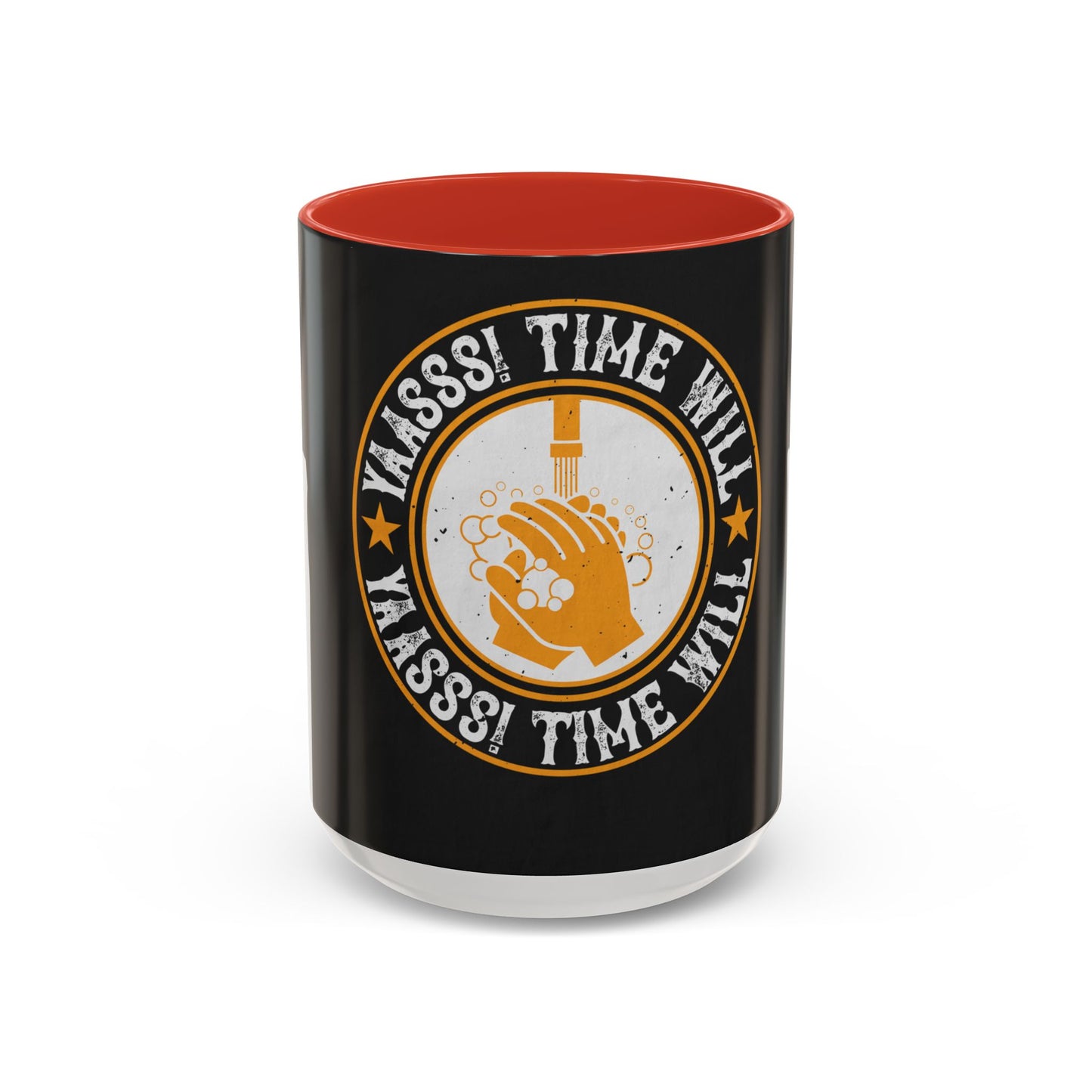 Yaasss Time will heal everything — Accent Mug 11/15oz