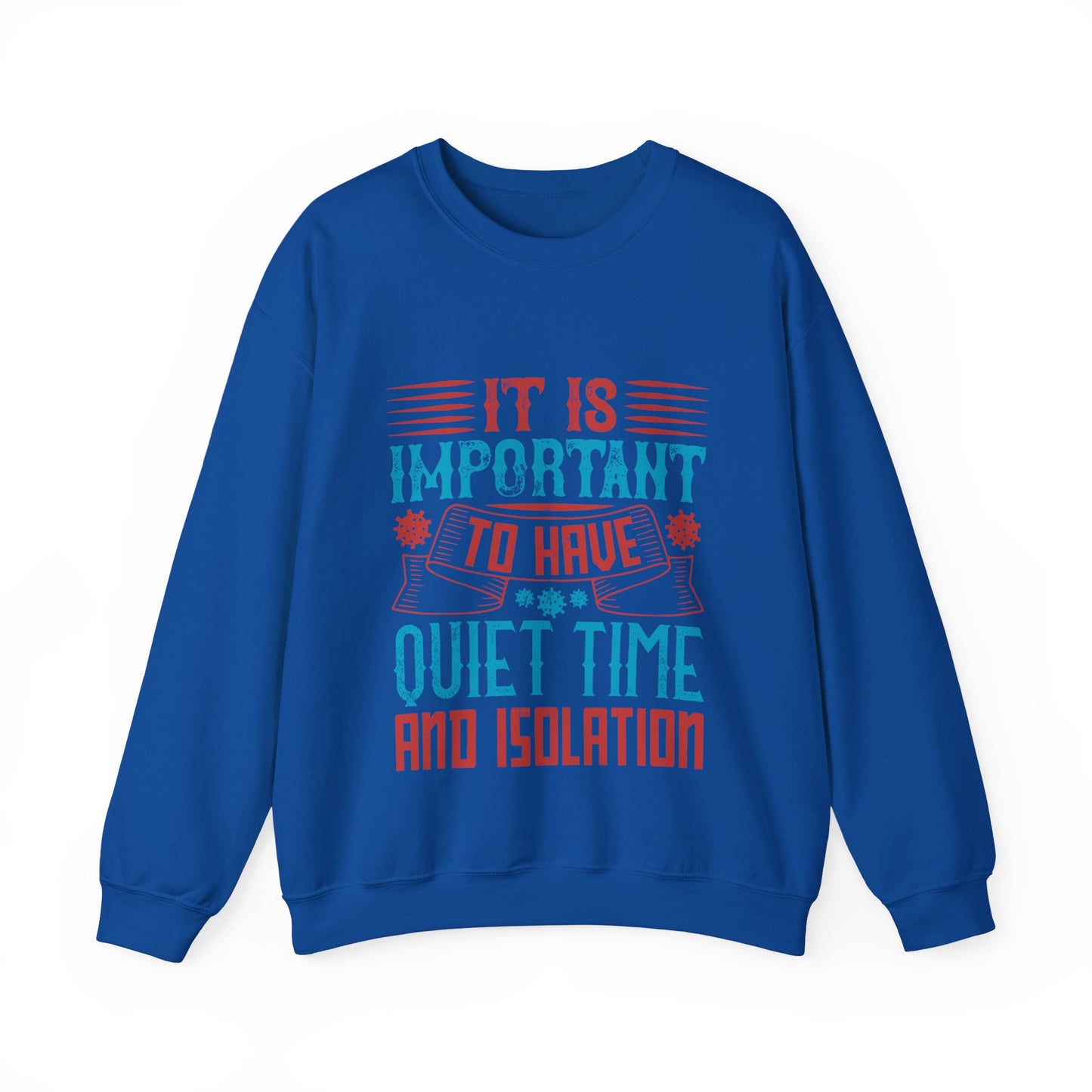 It's important to have quiet time and isolation-01 — Unisex Heavy Blend Crewneck (G18000)