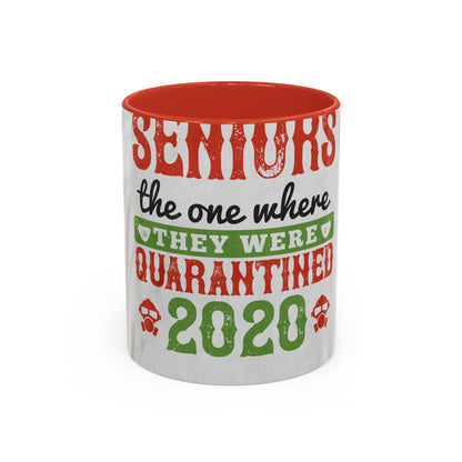 seniors the one where they were quarantined 2020 — Accent Mug 11/15oz