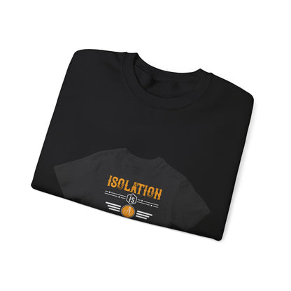 Isolation is a dream killer — Unisex Heavy Blend Crewneck (G18000)