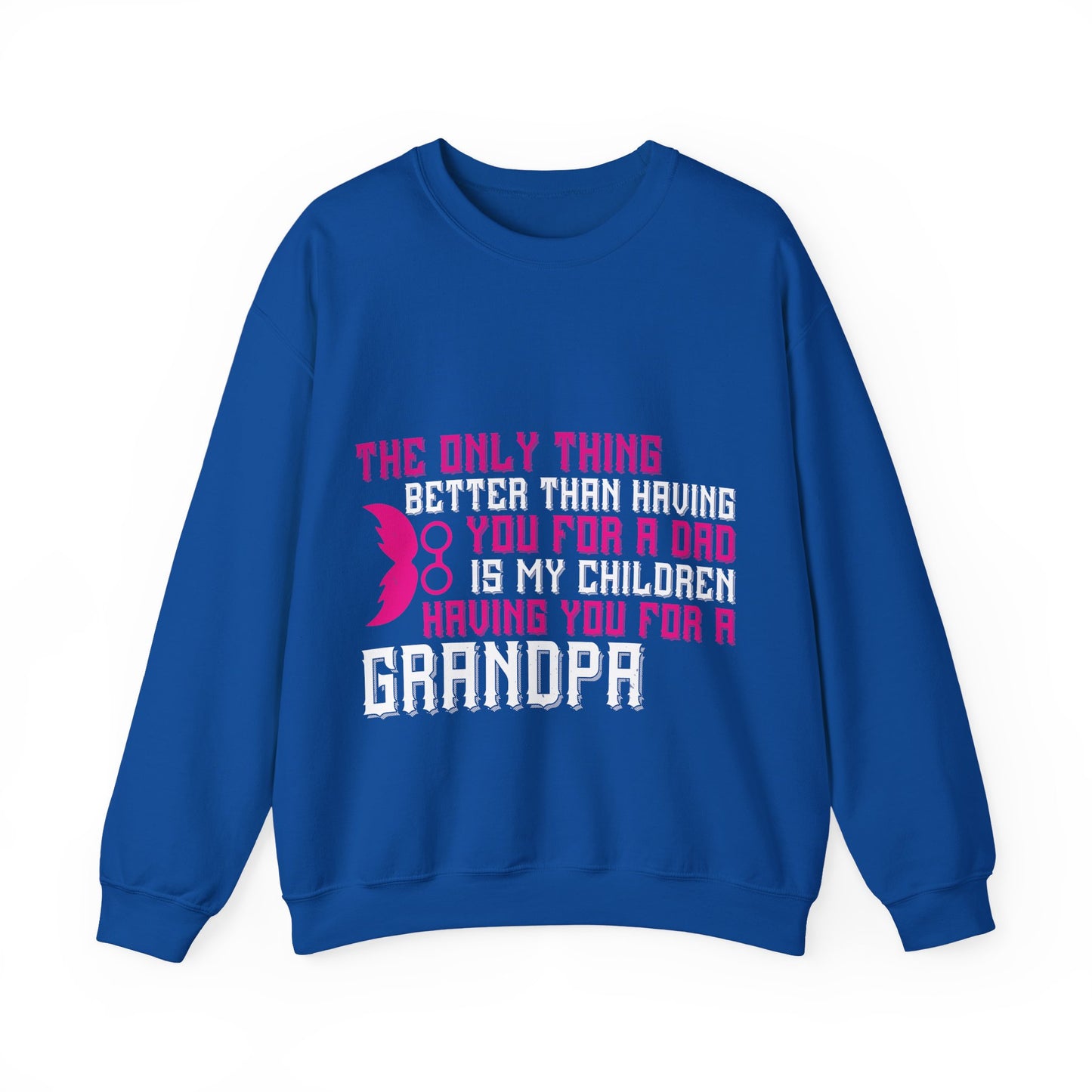 The only thing better than having you for a dad-01 — Unisex Heavy Blend Crewneck (G18000)