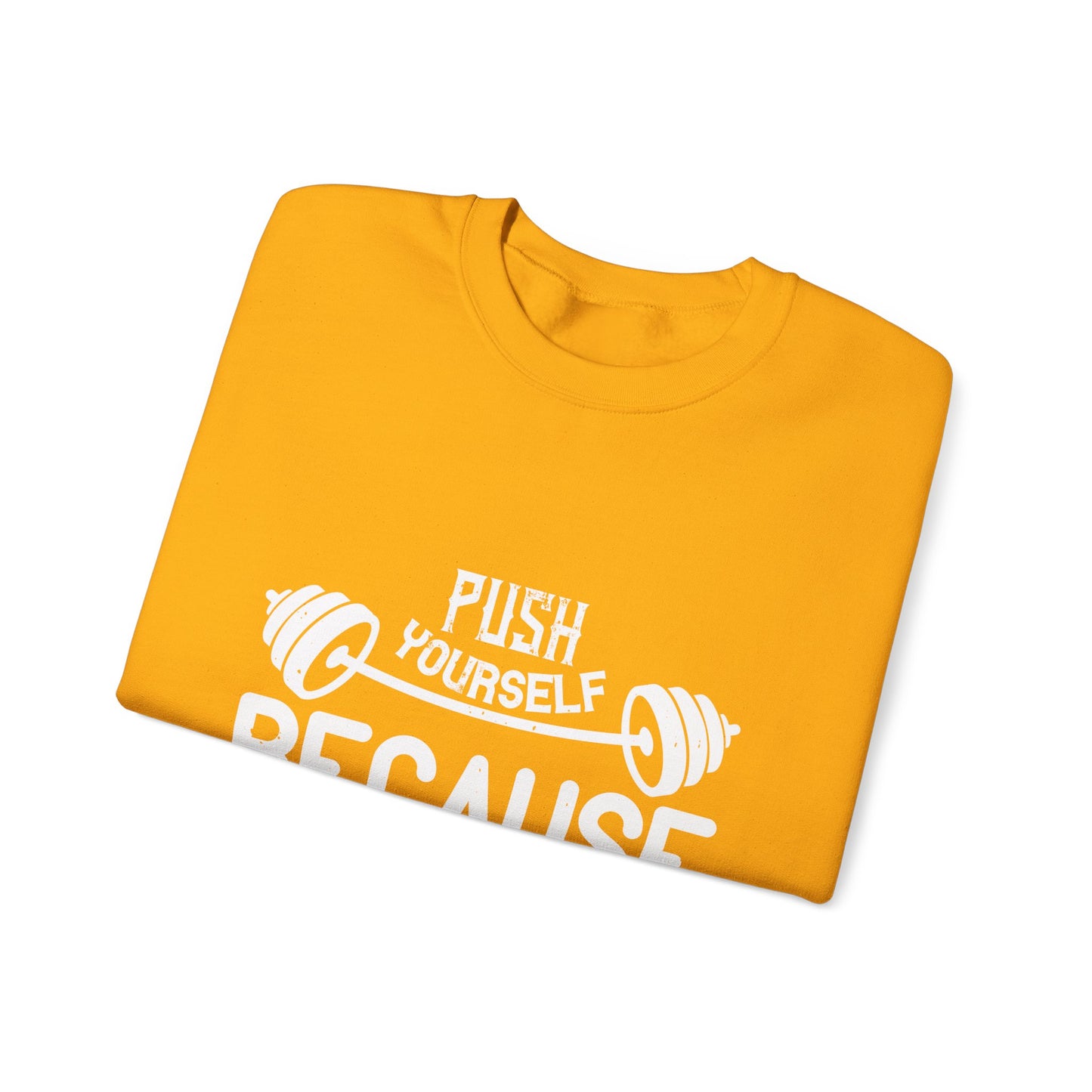 Push yourself because no one else is going to do it for you-01 — Unisex Heavy Blend Crewneck (G18000)