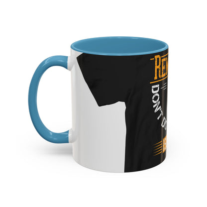 Remember you don't do anything in isolationn — Accent Mug 11/15oz