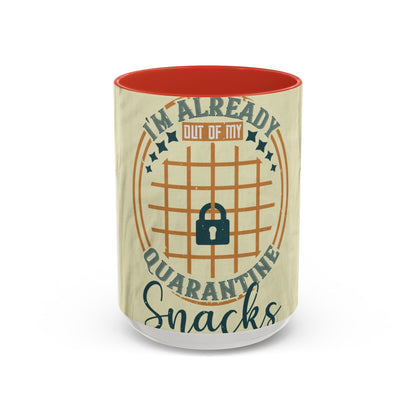 i'm already out of my quarantine snacks — Accent Mug 11/15oz