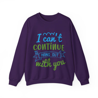 i canΓÇÖt continue to hang out with you-01 — Unisex Heavy Blend Crewneck (G18000)