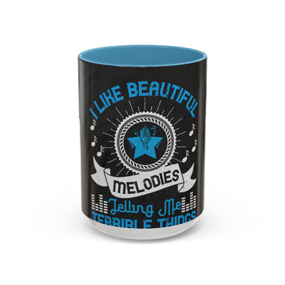 I like beautiful melodies telling me terrible things — Accent Mug 11/15oz