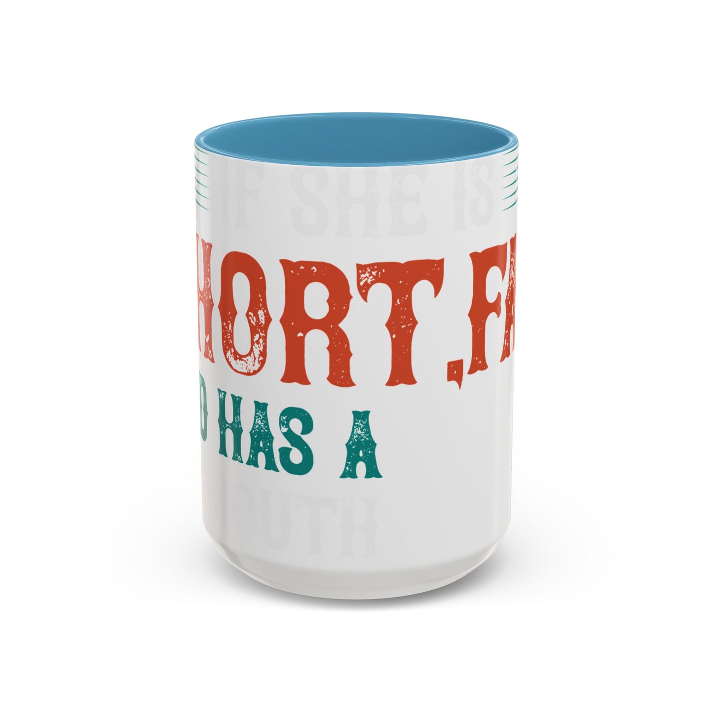 DoesnΓÇÖt matter if she is short,fat and has a big mouth-01 — Accent Mug 11/15oz